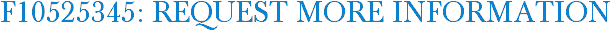 F10525345: Request More Information