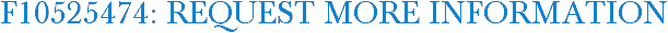 F10525474: Request More Information