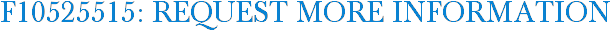 F10525515: Request More Information