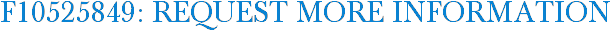 F10525849: Request More Information