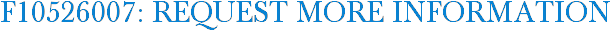 F10526007: Request More Information