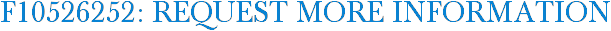 F10526252: Request More Information