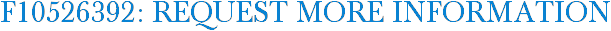 F10526392: Request More Information