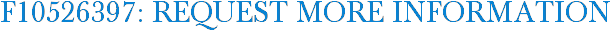 F10526397: Request More Information