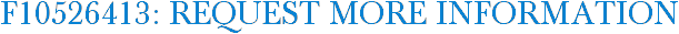F10526413: Request More Information