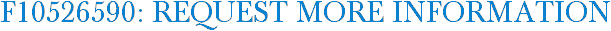 F10526590: Request More Information