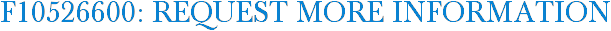 F10526600: Request More Information