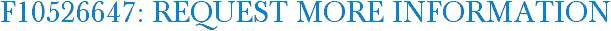 F10526647: Request More Information