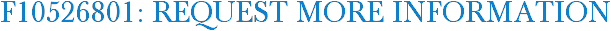 F10526801: Request More Information