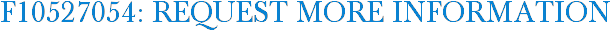 F10527054: Request More Information