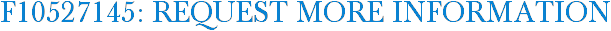 F10527145: Request More Information