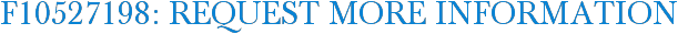 F10527198: Request More Information