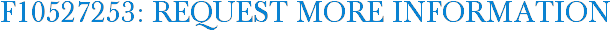 F10527253: Request More Information