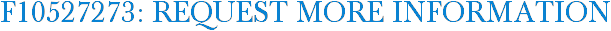 F10527273: Request More Information