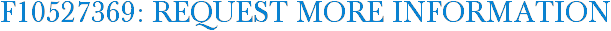 F10527369: Request More Information