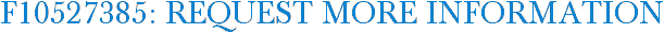 F10527385: Request More Information