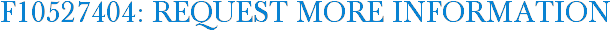 F10527404: Request More Information