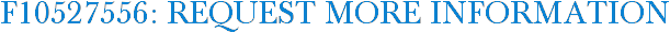 F10527556: Request More Information