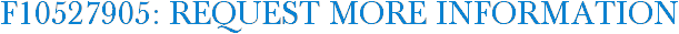 F10527905: Request More Information