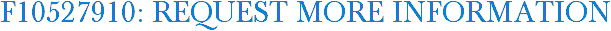 F10527910: Request More Information