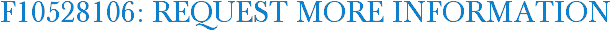 F10528106: Request More Information