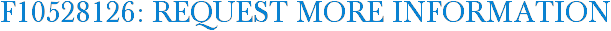 F10528126: Request More Information