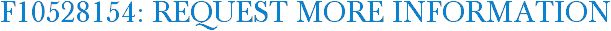 F10528154: Request More Information