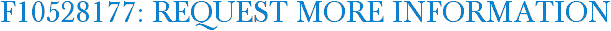 F10528177: Request More Information