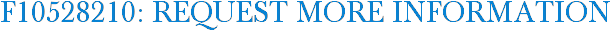 F10528210: Request More Information