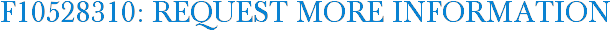 F10528310: Request More Information
