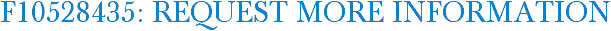 F10528435: Request More Information