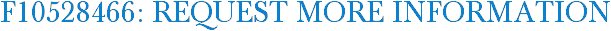 F10528466: Request More Information