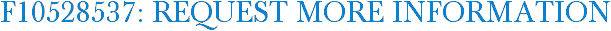 F10528537: Request More Information