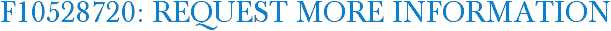 F10528720: Request More Information