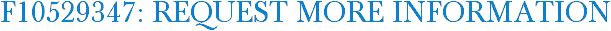 F10529347: Request More Information