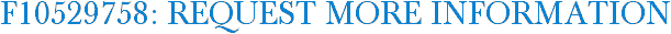 F10529758: Request More Information