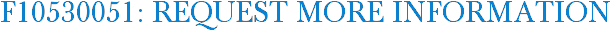 F10530051: Request More Information