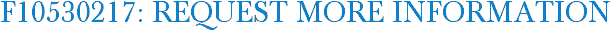 F10530217: Request More Information