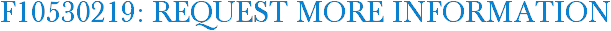 F10530219: Request More Information