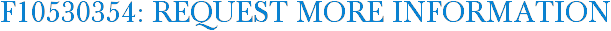 F10530354: Request More Information