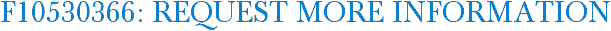 F10530366: Request More Information