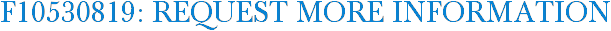 F10530819: Request More Information