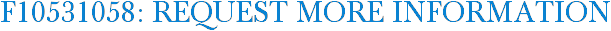F10531058: Request More Information