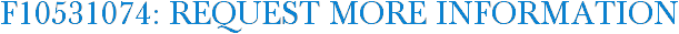 F10531074: Request More Information