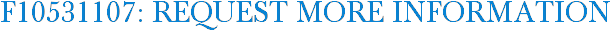 F10531107: Request More Information