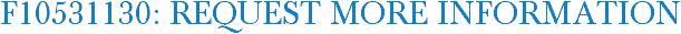F10531130: Request More Information