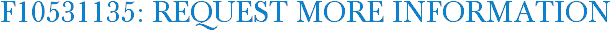 F10531135: Request More Information