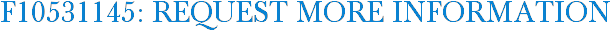 F10531145: Request More Information