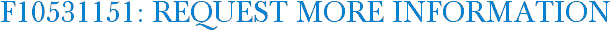 F10531151: Request More Information