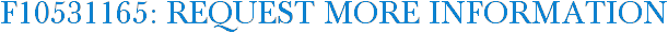 F10531165: Request More Information